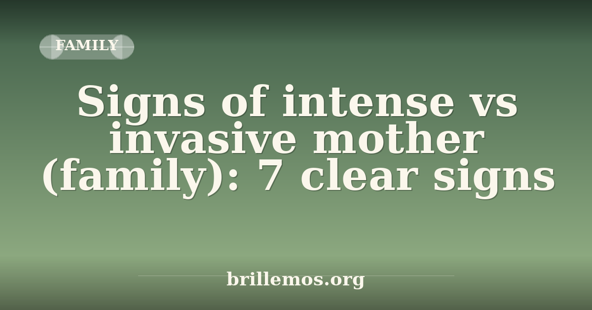 Signs of intense vs invasive mother (family): 7 clear signs · Brillemos