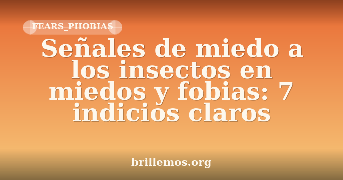 Señales de miedo a los insectos en miedos y fobias: 7 indicios claros ...